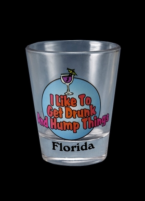 1236 - Funny Shot Glasses "I like to get drunk & hump things." (Custom Imprint Available)